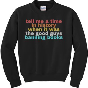 Tell Me A Time In History When It Was Good Guys Banning Book Kids Sweatshirt