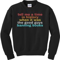 Tell Me A Time In History When It Was Good Guys Banning Book Kids Sweatshirt