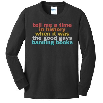 Tell Me A Time In History When It Was Good Guys Banning Book Kids Long Sleeve Shirt