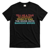 Tell Me A Time In History When It Was The Good Guys Banning Books T-Shirt