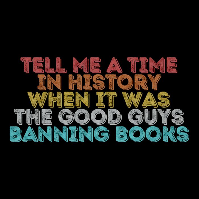 Tell Me A Time In History When It Was The Good Guys Banning Books 16 in Basic Backpack