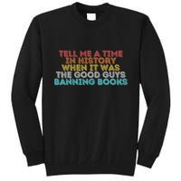 Tell Me A Time In History When It Was The Good Guys Banning Books Tall Sweatshirt