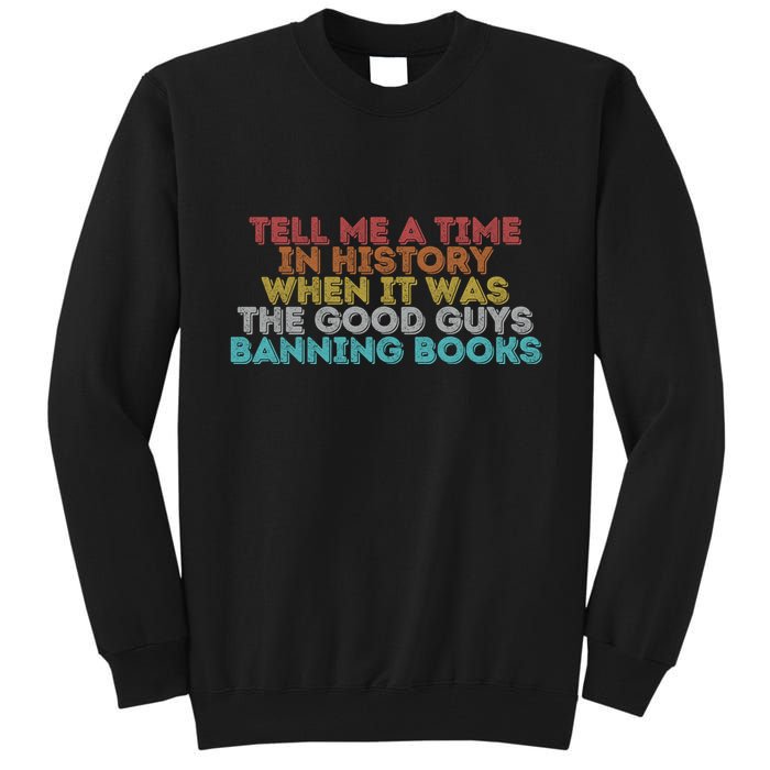 Tell Me A Time In History When It Was The Good Guys Banning Books Tall Sweatshirt