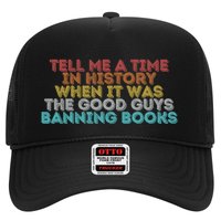 Tell Me A Time In History When It Was The Good Guys Banning Books Trucker Hat
