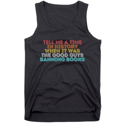 Tell Me A Time In History When It Was The Good Guys Banning Books Tank Top