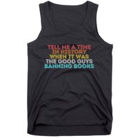 Tell Me A Time In History When It Was The Good Guys Banning Books Tank Top