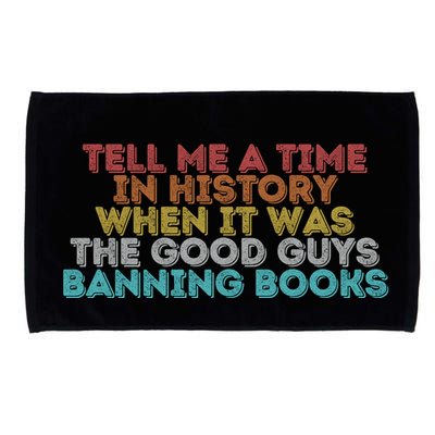 Tell Me A Time In History When It Was The Good Guys Banning Books Microfiber Hand Towel