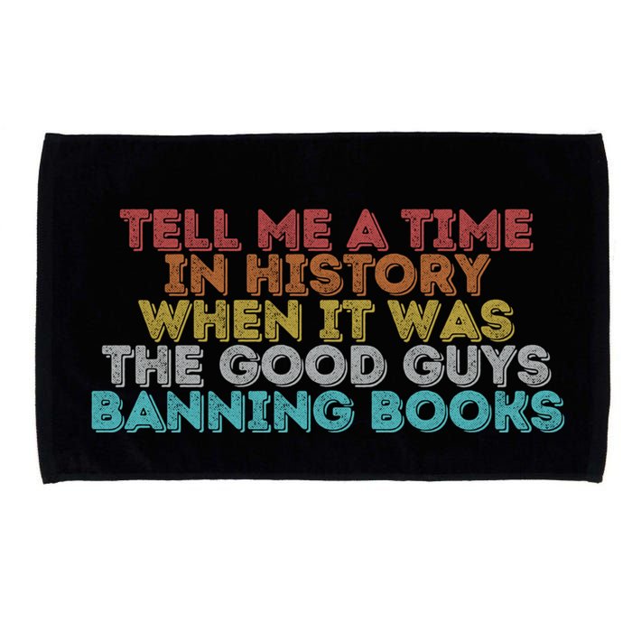 Tell Me A Time In History When It Was The Good Guys Banning Books Microfiber Hand Towel