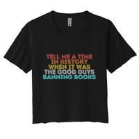 Tell Me A Time In History When It Was The Good Guys Banning Books Crop Top