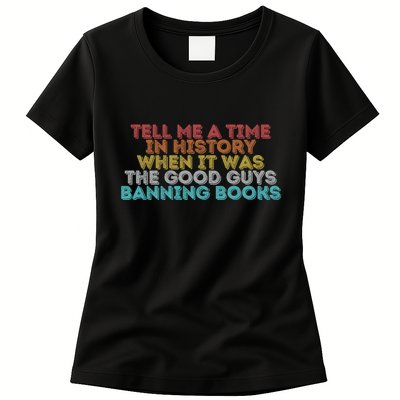 Tell Me A Time In History When It Was The Good Guys Banning Books Womens T-Shirt