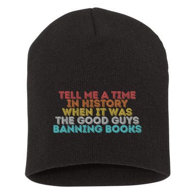 Tell Me A Time In History When It Was The Good Guys Banning Books Short Acrylic Beanie