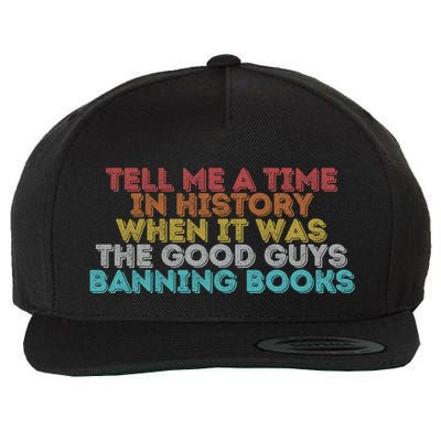 Tell Me A Time In History When It Was The Good Guys Banning Books Wool Snapback Cap