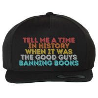 Tell Me A Time In History When It Was The Good Guys Banning Books Wool Snapback Cap