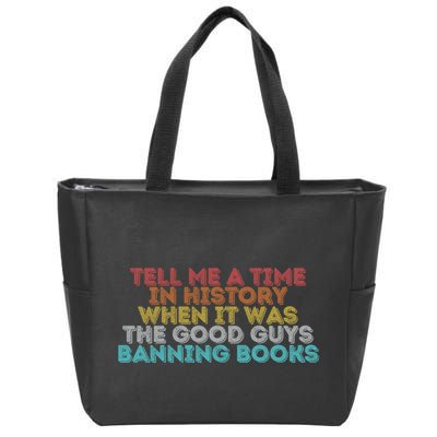 Tell Me A Time In History When It Was The Good Guys Banning Books Zip Tote Bag