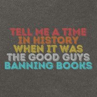 Tell Me A Time In History When It Was The Good Guys Banning Books Cotton Canvas Backpack