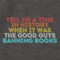 Tell Me A Time In History When It Was The Good Guys Banning Books Vector Backpack