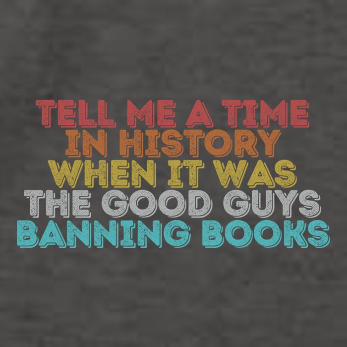 Tell Me A Time In History When It Was The Good Guys Banning Books Vector Backpack