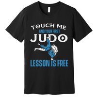 Touch Me And Your First Judo Lesson Is Free Judoka Judoist Premium T-Shirt