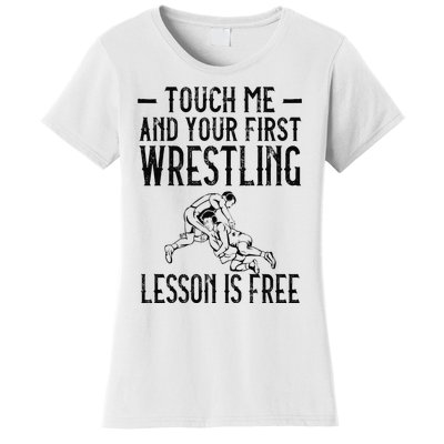 Touch Me And Your First Wrestling Lesson Is Free Wrestling Women's T-Shirt