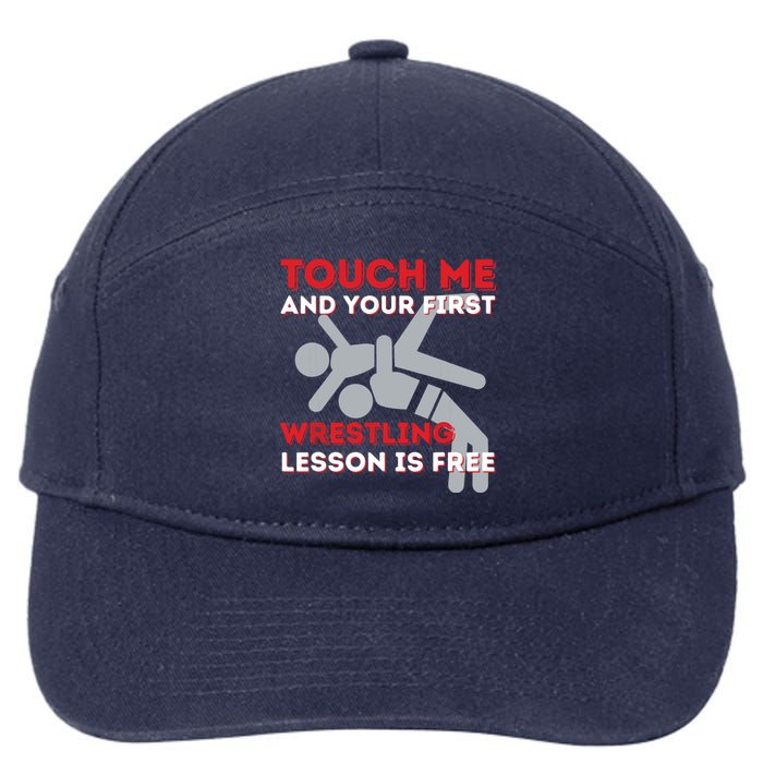 Touch Me And Your First Wrestling Lesson Is Free Wrestler 7-Panel Snapback Hat