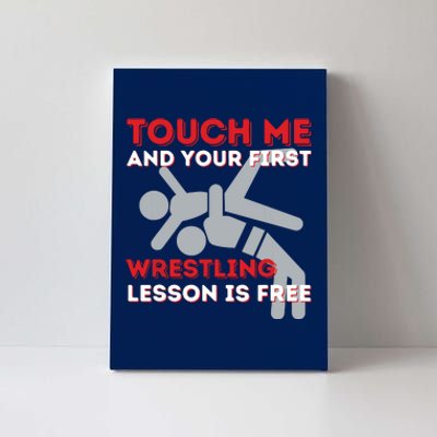 Touch Me And Your First Wrestling Lesson Is Free Wrestler Canvas