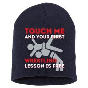 Touch Me And Your First Wrestling Lesson Is Free Wrestler Short Acrylic Beanie