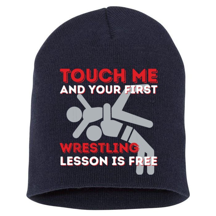 Touch Me And Your First Wrestling Lesson Is Free Wrestler Short Acrylic Beanie