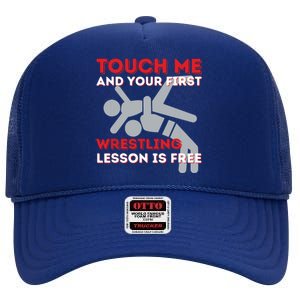 Touch Me And Your First Wrestling Lesson Is Free Wrestler High Crown Mesh Back Trucker Hat