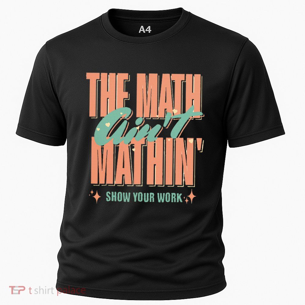 The Math AinT Mathin Show Your Work Math Teacher Cooling Performance Crew T-Shirt