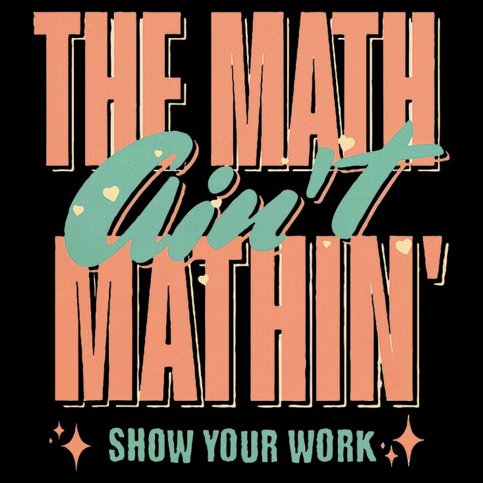 The Math AinT Mathin Show Your Work Math Teacher Button