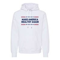 Trump Make America Healthy Again Premium Hoodie