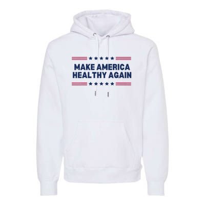 Trump Make America Healthy Again Premium Hoodie