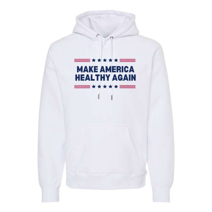 Trump Make America Healthy Again Premium Hoodie