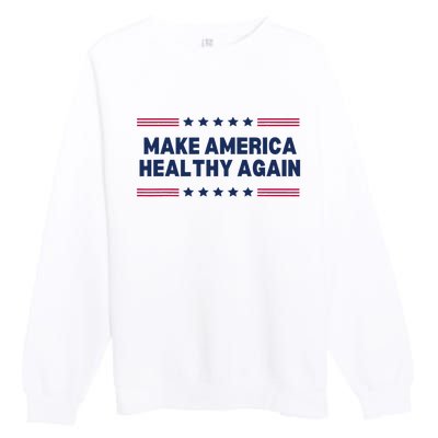 Trump Make America Healthy Again Premium Crewneck Sweatshirt