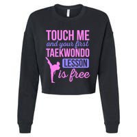 Touch Me And Your First Taekwondo Lesson Is Free Martial Art Cropped Pullover Crew