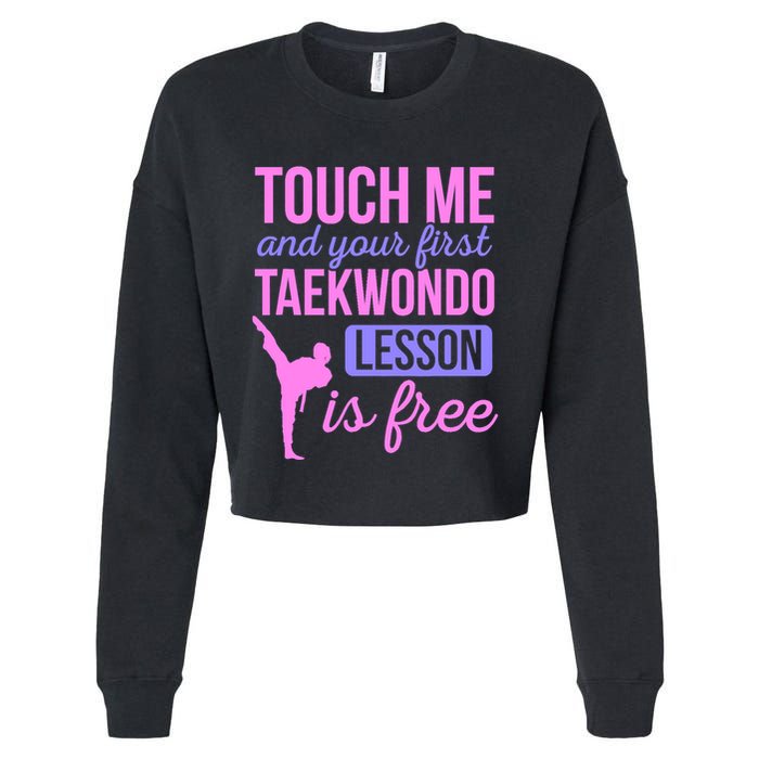 Touch Me And Your First Taekwondo Lesson Is Free Martial Art Cropped Pullover Crew
