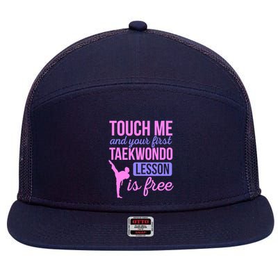 Touch Me And Your First Taekwondo Lesson Is Free Martial Art 7 Panel Mesh Trucker Snapback Hat
