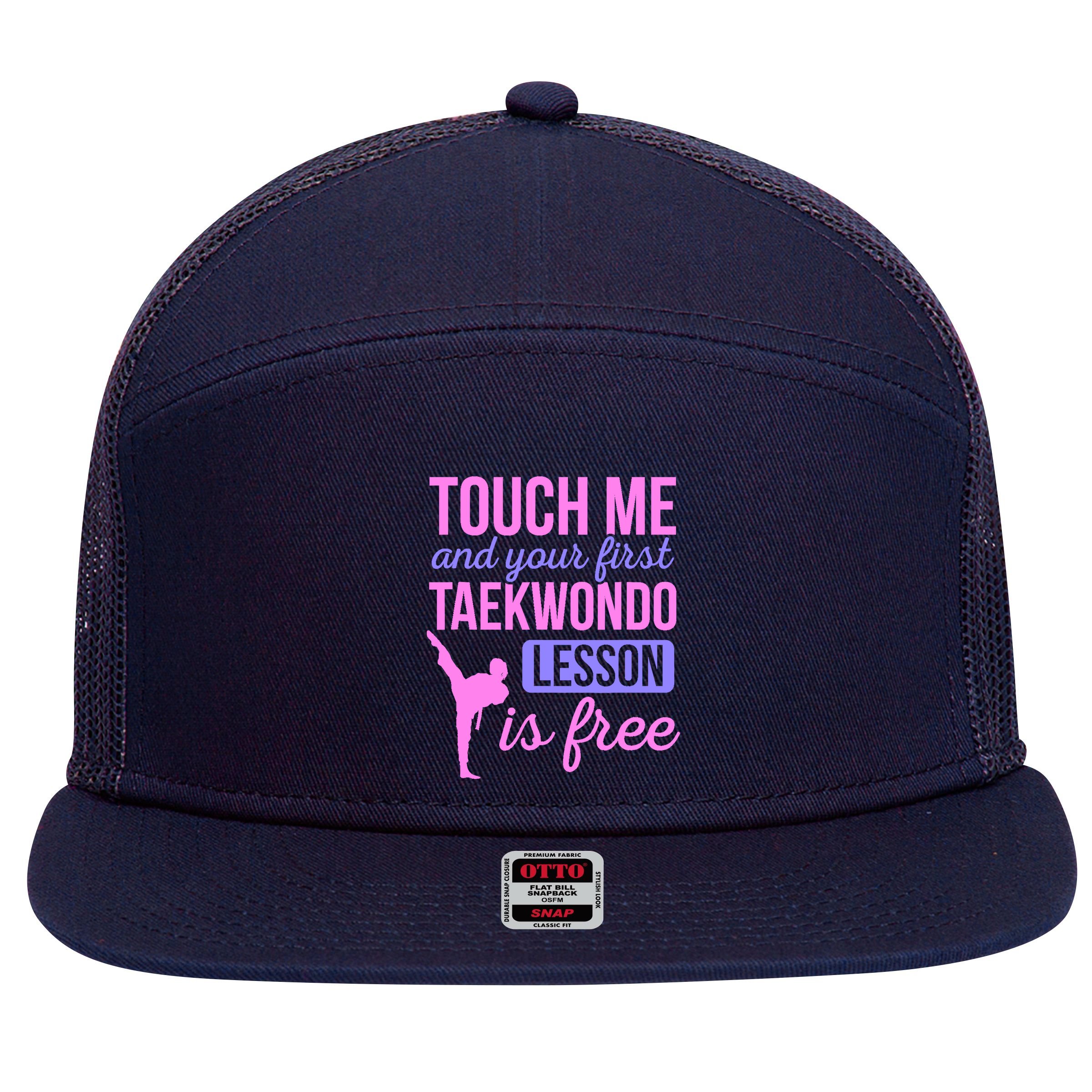 Touch Me And Your First Taekwondo Lesson Is Free Martial Art 7 Panel Mesh Trucker Snapback Hat