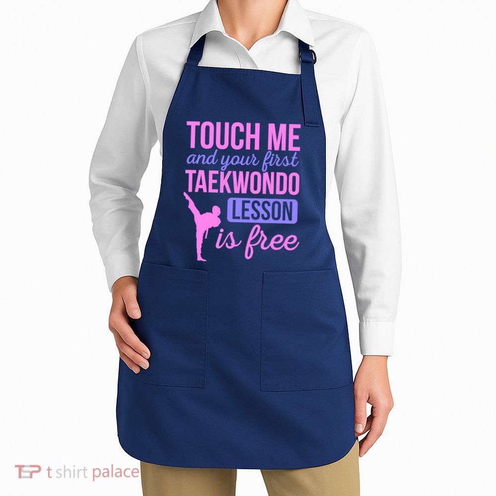 Touch Me And Your First Taekwondo Lesson Is Free Martial Art Apron