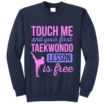Touch Me And Your First Taekwondo Lesson Is Free Martial Art Sweatshirt