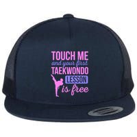 Touch Me And Your First Taekwondo Lesson Is Free Martial Art Flat Bill Trucker Hat