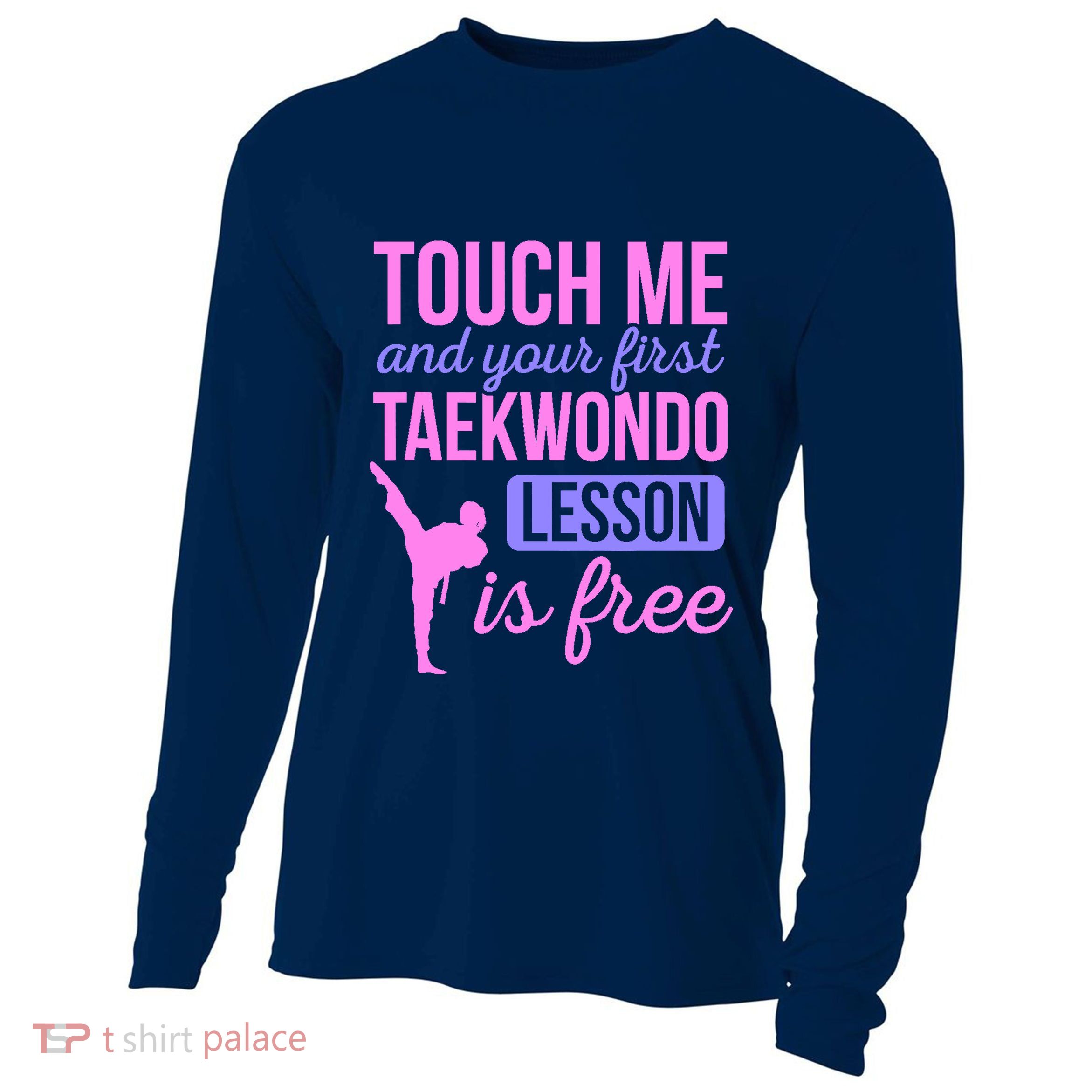 Touch Me And Your First Taekwondo Lesson Is Free Martial Art Cooling Performance Long Sleeve Crew