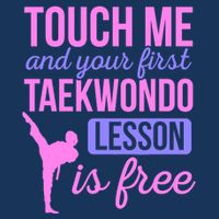 Touch Me And Your First Taekwondo Lesson Is Free Martial Art Toddler Sweatshirt