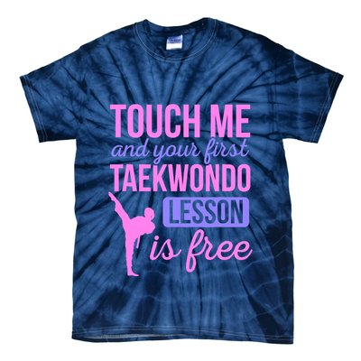 Touch Me And Your First Taekwondo Lesson Is Free Martial Art Tie-Dye T-Shirt