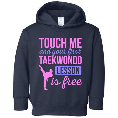 Touch Me And Your First Taekwondo Lesson Is Free Martial Art Toddler Hoodie