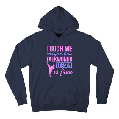 Touch Me And Your First Taekwondo Lesson Is Free Martial Art Tall Hoodie