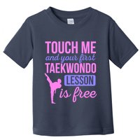 Touch Me And Your First Taekwondo Lesson Is Free Martial Art Toddler T-Shirt