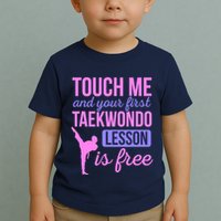 Touch Me And Your First Taekwondo Lesson Is Free Martial Art Toddler T-Shirt