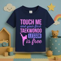Touch Me And Your First Taekwondo Lesson Is Free Martial Art Toddler T-Shirt