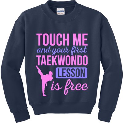 Touch Me And Your First Taekwondo Lesson Is Free Martial Art Kids Sweatshirt
